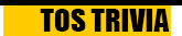TOS Trivia